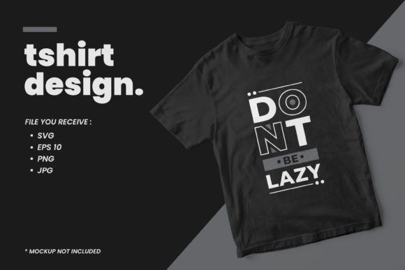 Dont Be Lazy Quotes T Shirt Design: An Embroidery Review