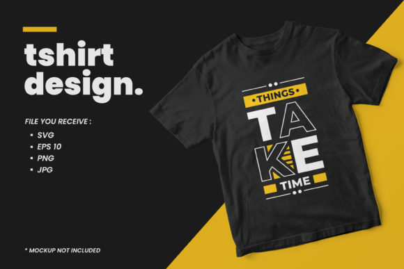 Things Take Time Quotes: Graphics & Print Templates